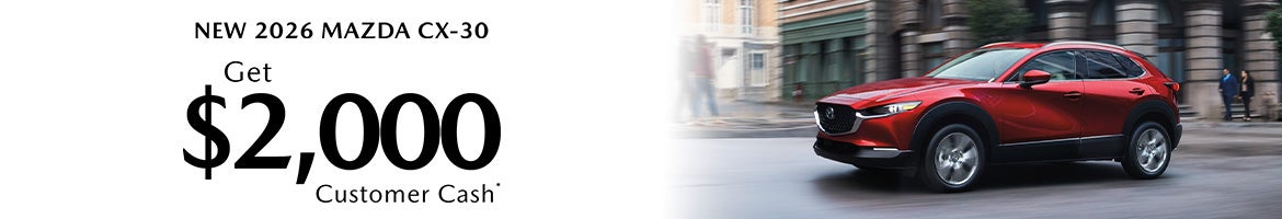 $2,000 Customer Cash on 2026 Mazda CX-30 – Clarksville, TN